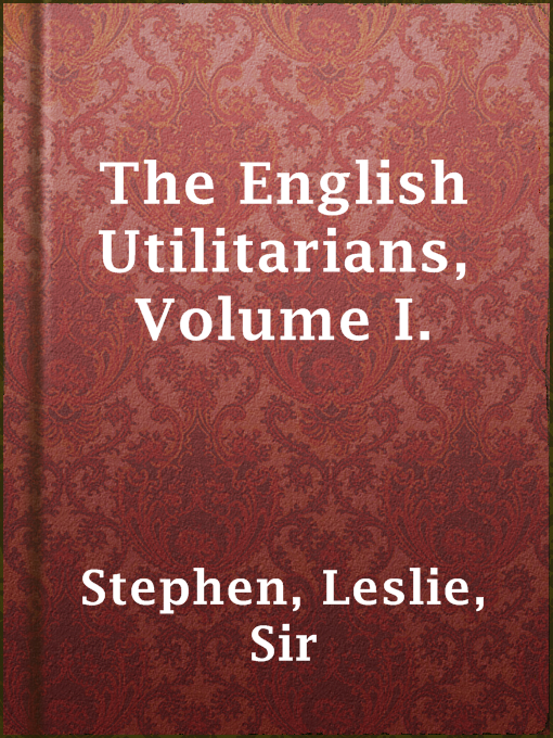 Title details for The English Utilitarians, Volume I. by Sir Leslie Stephen - Available